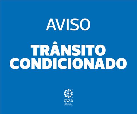 Trânsito Condicionado - Av. 16 de Maio (Zona Industrial de Ovar)